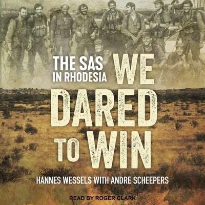 We Dared to Win Lib/E: The SAS in Rhodesia by Clark, Roger