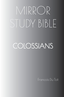COLOSSIANS Mirror Study Bible by Du Toit, Francois
