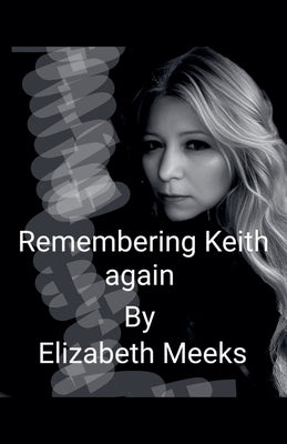 Remembering Keith Again by Meeks, Elizabeth