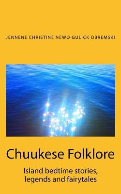 Chuukese Folklore: Island bedtime stories and fairytales by Alba, Kim