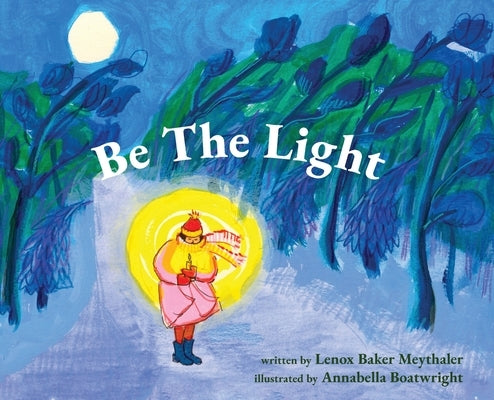 Be The Light by Meythaler, Lenox Baker