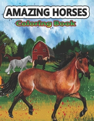 Amazing Horses Coloring Book: Amazing World of Horses Coloring Pages For Kids & Adults Patterns Coloring Books for Relaxation by Stocker, Creative