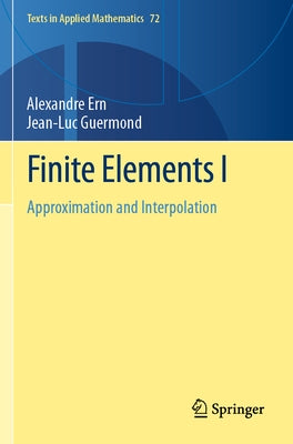 Finite Elements I: Approximation and Interpolation by Ern, Alexandre