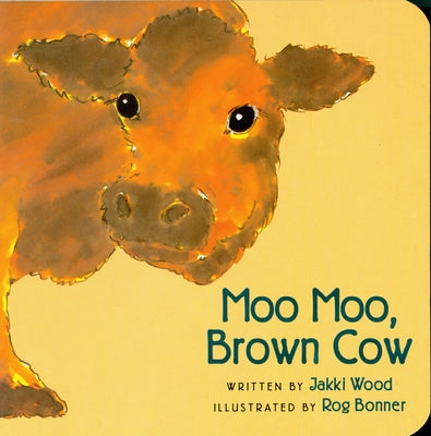 Moo Moo, Brown Cow Board Book by Wood, Jakki