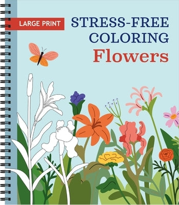 Large Print Stress-Free Coloring: Flowers Adult Coloring Book with Pre-Colored Backgrounds & Calming Quotes Perforated Pages, Spiral Bound Relaxing Gi by New Seasons
