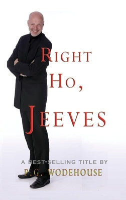 Right Ho, Jeeves by Wodehouse, P. G.
