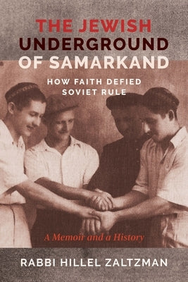 The Jewish Underground of Samarkand: How Faith Defied Soviet Rule by Zaltzman, Hillel