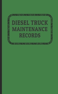 Diesel Truck Maintenance Records: Made for Truck Owners 5 x 8 - 120 Pages by Service Books, Bodyne