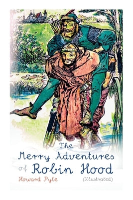 The Merry Adventures of Robin Hood (Illustrated): Children's Classics by Pyle, Howard