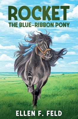 Rocket: The Blue-Ribbon Pony by Feld, Ellen F.