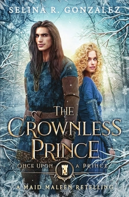 The Crownless Prince: A Maid Maleen Retelling by Gonzalez, Selina R.