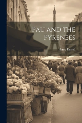 Pau and the Pyrenees by Russell, Henry