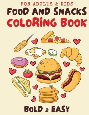 Food & Snacks Coloring Book for Adults & Kids: Cute and Simple Designs for Relaxing with Bold and Easy Coloring by Retreats Coloring Press, Whimsical