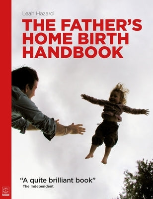 The Father's Home Birth Handbook by Hazard, Leah