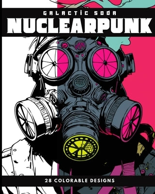 Nuclearpunk (Coloring Book): 28 Colorable Pages by Soda, Galactic