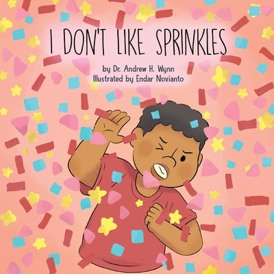 I Don't Like Sprinkles by Wynn, Andrew H.