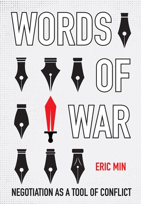 Words of War: Negotiation as a Tool of Conflict by Min, Eric