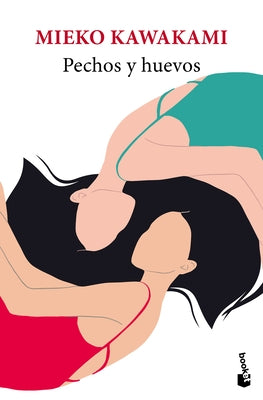 Pechos Y Huevos (Novela) / Breasts and Eggs (a Novel) by Kawakami, Mieko