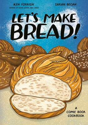 Let's Make Bread!: A Comic Book Cookbook by Forkish, Ken