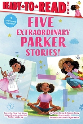 Five Extraordinary Parker Stories!: Parker Dresses Up; Your Friend, Parker; Parker Grows a Garden; Parker's Big Feelings; Parker's Slumber Party by Curry, Parker