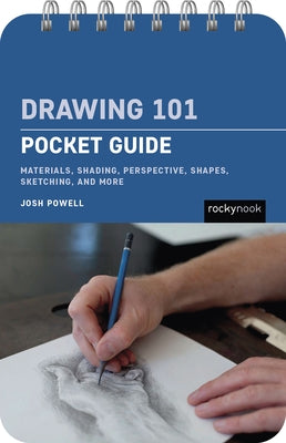 Drawing 101: Pocket Guide: Materials, Shading, Perspective, Shapes, Sketching, and More by Powell, Josh