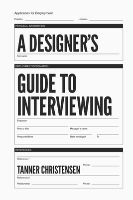 A Designer's Guide to Interviewing by Christensen, Tanner