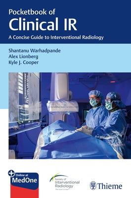 Pocketbook of Clinical IR: A Concise Guide to Interventional Radiology by Warhadpande, Shantanu