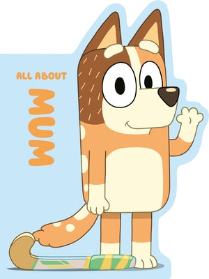Bluey: All about Mum by Penguin Young Readers Licenses