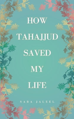 How Tahajjud Saved My Life by Jaleel, Saba