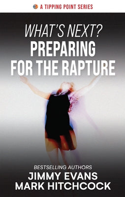 What's Next? Preparing for the Rapture by Evans, Jimmy