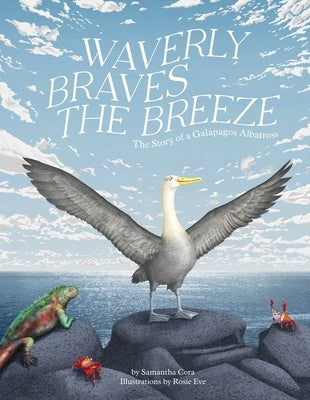 Waverly Braves the Breeze: The Story of a Galapagos Albatross (Friendship Books for Kids, Kids Book about Fear) by Cora, Samantha