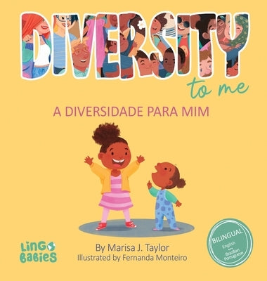 Diversity to me/ a diversidade para mim: Bilingual Children's book English Brazilian Portuguese for kids ages 3-7/ Livro infantil bilíngue inglês port by Taylor, Marisa J.