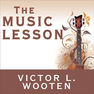 The Music Lesson Lib/E: A Spiritual Search for Growth Through Music by Wooten, Victor L.