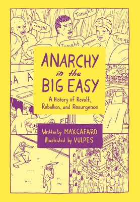 Anarchy in the Big Easy: A History of Revolt, Rebellion, and Resurgence by Cafard, Max