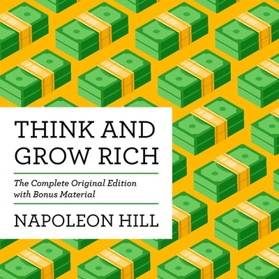 Think and Grow Rich Lib/E: The Complete Original Edition (with Bonus Material) by Hill, Napoleon