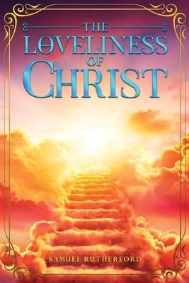 The Loveliness of Christ by Rutherford, Samuel