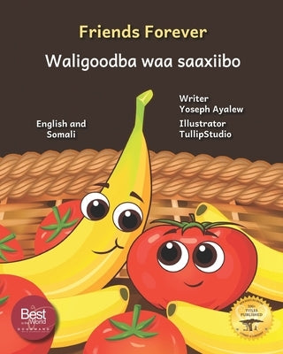 Friends Forever: A Tale of Two Fruits in English and Somali by Ready Set Go Books