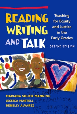 Reading, Writing, and Talk: Teaching for Equity and Justice in the Early Grades by Souto-Manning, Mariana