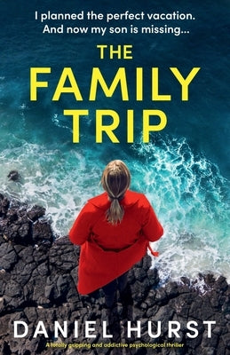 The Family Trip: A totally gripping and addictive psychological thriller by Hurst, Daniel