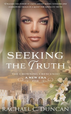 Seeking the Truth: A Christian Historical Romance by Duncan, Rachael C.