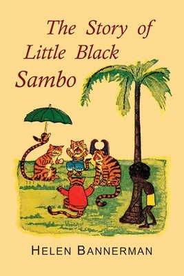 The Story of Little Black Sambo: Illustrated Edition by Bannerman, Helen