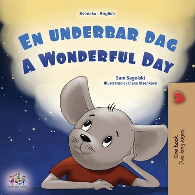 A Wonderful Day (Swedish English Bilingual Children's Book) by Sagolski, Sam