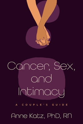Cancer, Sex, and Intimacy by Katz, Anne