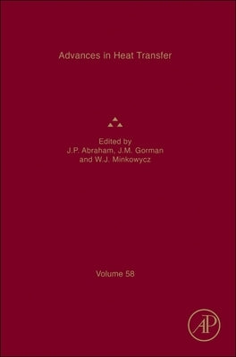 Advances in Heat Transfer: Volume 58 by Abraham, John Patrick