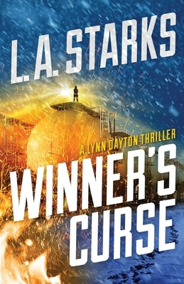 Winner's Curse: A Lynn Dayton Thriller by Starks, L. A.