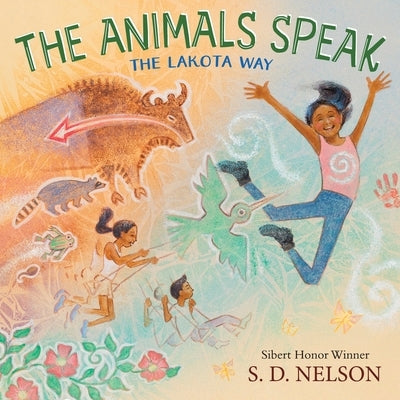 The Animals Speak: The Lakota Way (Wamákashkaŋ'iya: Lakhól Wichóh'aŋ Kiŋ) (A Picture Book) by Nelson, S. D.