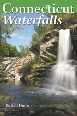 Connecticut Waterfalls: A Guide by Dunn, Russell