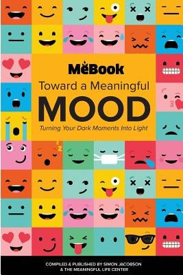 Toward a Meaningful Mood: Turning Your Dark Moments into Light by Jacobson, Simon