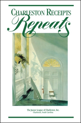 Charleston Receipts Repeats by The Junior League of Charleston Inc