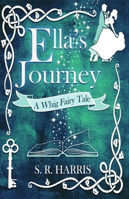 Ella's Journey: A Whig Fairytale by Harris, S. R.